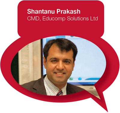 Shantanu Prakash CMD, Educomp Solutions Ltd