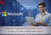 Microsoft Launches Global Data Centre Academy in India to Build Skilled Talent Microsoft