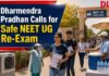 Dharmendra Pradhan calls for safe NEET UG re-exam NEET UG 2026 Re-Exam