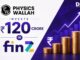 Physics Wallah invests ₹120 crore in FinZ Finance Physics Wallah