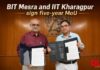 BIT Mesra and IIT Kharagpur sign five-year MoU BIT Mesra