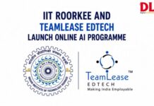IIT Roorkee and TeamLease EdTech launch online AI Programme IIT Roorkee