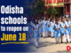 Odisha schools to reopen on June 18 Odisha schools