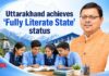 Uttarakhand achieves ‘Fully Literate State’ status Uttarakhand